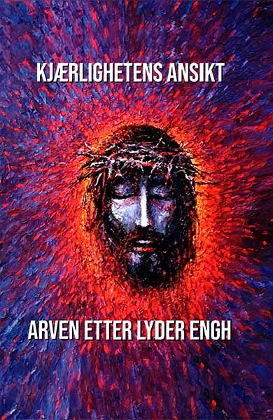 Kjærlighetens ansikt – arven etter Lyder Engh
